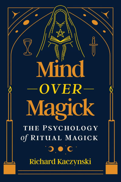 Mind over Magick: The Psychology of Ritual Magick