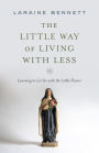 A Little Way of Living with Less: Learning to Let Go with the Little Flower