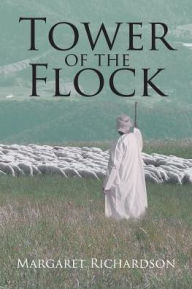 Title: Tower Of The Flock, Author: Margaret R Richardson
