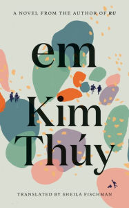 Title: Em: A Novel, Author: Kim Thúy