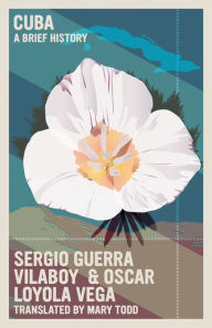 Title: Cuba: A Brief History, Author: Sergio Guerra Vilaboy