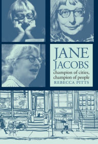 Title: Jane Jacobs: Champion of Cities, Champion of People, Author: Rebecca Pitts