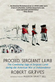 Title: Proceed, Sergeant Lamb: The Continuing Saga of Sergeant Lamb During the American War of Independence, Author: Robert Graves