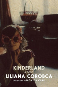 Title: Kinderland: A Novel, Author: Liliana Corobca
