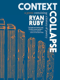 Title: Context Collapse: A Poem Containing a History of Poetry, Author: Ryan Ruby