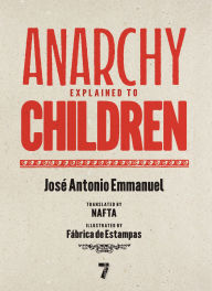 Title: Anarchy Explained to Children, Author: José Antonio Emmanuel