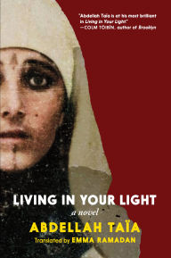 Title: Living in Your Light, Author: Abdellah Taïa