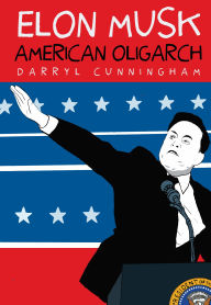 Title: Elon Musk: American Oligarch, Author: Darryl Cunningham