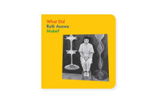 Alternative view 8 of What Did Ruth Asawa Make?