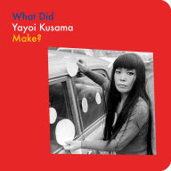 Title: What Did Yayoi Kusama Make?, Author: Doro Globus