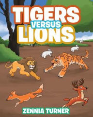 Title: Tigers Versus Lions, Author: Zennia Turner