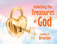 Title: Unlocking the Treasures of God, Author: Candace A. Braxton