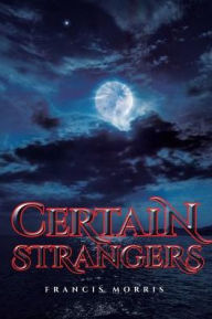 Title: Certain Strangers, Author: Francis Morris