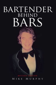 Title: Bartender Behind Bars, Author: Mike Murphy