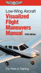 Alternative view 1 of Low-Wing Aircraft Visualized Flight Maneuvers Manual: For Pilots in Training