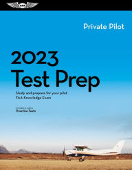 Title: 2023 Private Pilot Test Prep: Study and prepare for your pilot FAA Knowledge Exam, Author: ASA Test Prep Board