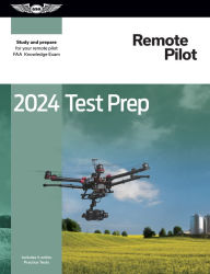 Title: 2024 Remote Pilot Test Prep: Study and prepare for your remote pilot FAA Knowledge Exam, Author: ASA Test Prep Board