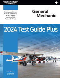Title: 2024 General Mechanic Test Guide Plus: Paperback plus software to study and prepare for your aviation mechanic FAA Knowledge Exam, Author: ASA Test Prep Board