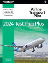 Title: 2024 Airline Transport Pilot Test Prep Plus: Paperback plus software to study and prepare for your pilot FAA Knowledge Exam, Author: ASA Test Prep Board