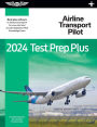 2024 Airline Transport Pilot Test Prep Plus: Paperback plus software to study and prepare for your pilot FAA Knowledge Exam