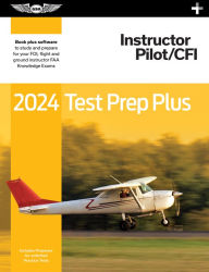 Title: 2024 Instructor Pilot/CFI Test Prep Plus: Paperback plus software to study and prepare for your pilot FAA Knowledge Exam, Author: ASA Test Prep Board