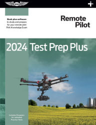 Title: 2024 Remote Pilot Test Prep Plus: Paperback plus software to study and prepare for your pilot FAA Knowledge Exam, Author: ASA Test Prep Board