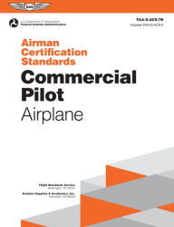 Title: Airman Certification Standards: Commercial Pilot - Airplane (2024): FAA-S-ACS-7B, Author: Federal Aviation Administration (FAA)