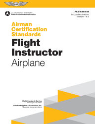 Title: Airman Certification Standards: Flight Instructor - Airplane (2025): FAA-S-ACS-25, Author: Federal Aviation Administration (FAA)