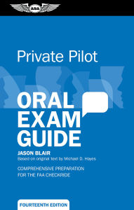 Title: Private Pilot Oral Exam Guide: Comprehensive preparation for the FAA checkride, Author: Jason Blair