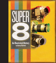 Best free epub books to download Super 8: An Illustrated History in English 9781644280324  by Danny Plotnick