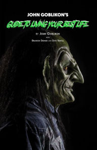 Free downloadable ebooks for mobile John Goblikon's Guide to Living Your Best Life by John Goblikon, Wes Borland FB2 (English Edition)