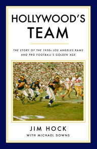 Title: Hollywood's Team: The Story of the 1950s Los Angeles Rams and Pro Football's Golden Age, Author: Jim Hock