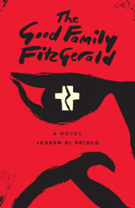 Title: The Good Family Fitzgerald, Author: Joseph Di Prisco