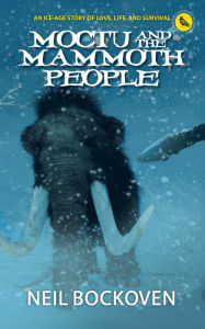 Title: Moctu and the Mammoth People: Illustrated Edition, Author: Neil Bockoven