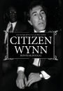 Citizen Wynn: A Sin City Saga of Power, Lust, and Blind Ambition