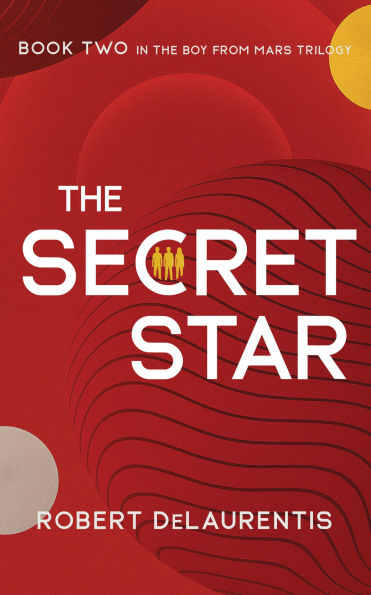 The Secret Star: Book Two in the Boy from Mars Trilogy