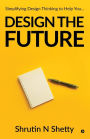 Design the Future: Simplifying Design Thinking to Help You...