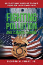 Fighting Pollution and Climate Change: An EPA Veteran's Guide How to Join in Saving Our Life on Planet Earth