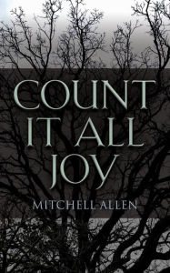 Title: Count It All Joy, Author: Mitchell Allen