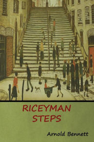 Title: Riceyman Steps, Author: Arnold Bennett