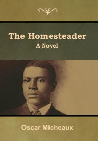 Title: The Homesteader, Author: Oscar Micheaux