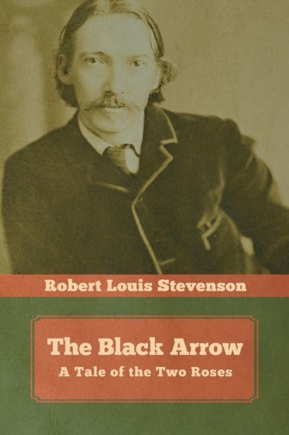 The Black Arrow: A Tale Of The Two Roses By Robert Louis Stevenson ...