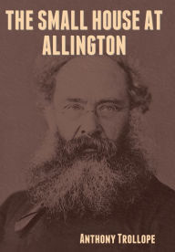 Title: The Small House at Allington, Author: Anthony Trollope