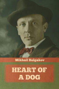 Title: Heart of a Dog, Author: Mikhail Bulgakov