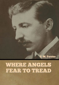 Title: Where Angels Fear to Tread, Author: E. M. Forster