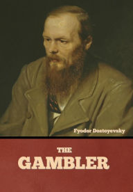 Title: The Gambler, Author: Fyodor Dostoyevsky