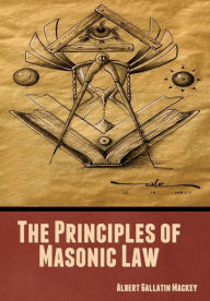 Title: The Principles of Masonic Law, Author: Albert Gallatin Mackey