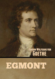 Title: Egmont, Author: Johann Wolfgang von Goethe