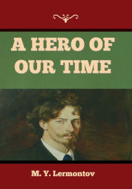 Title: A Hero of Our Time, Author: M.  Y. Lermontov