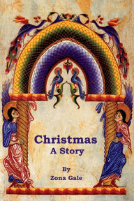 Title: Christmas: A Story, Author: Zona Gale